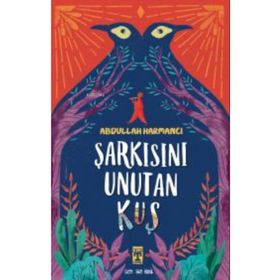 İlk Gençlik Şarkısını Unutan Kuş - Abdullah Harmancı
