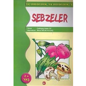 İlk Gördüklerim İlk Sözcüklerim 2 - Sebzeler - Aysen Oy