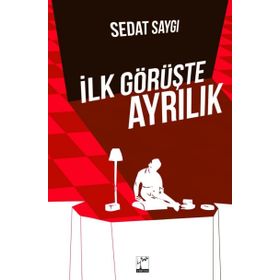 İlk Görüşte Ayrılık - Sedat Saygı