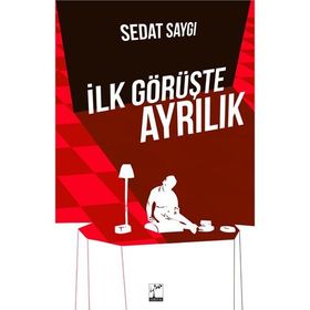 İlk Görüşte Ayrılık - Sedat Saygı