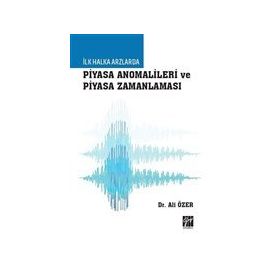 İlk Halka Arzlarda Piyasa Anomalileri ve Piyasa Zamanlaması - Ali Özer