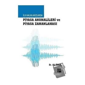 İlk Halka Arzlarda Piyasa Anomalileri ve Piyasa Zamanlaması - Ali Özer