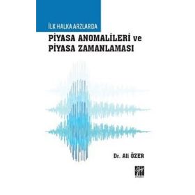 İlk Halka Arzlarda Piyasa Anomalileri ve Piyasa Zamanlaması - Ali Özer