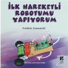 İLK HAREKETLI ROBOTUMU YAPIYORUM - FREDERIC GIAMARCHI