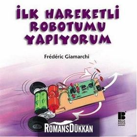 İLK HAREKETLI ROBOTUMU YAPIYORUM - FREDERIC GIAMARCHI