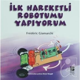 İLK HAREKETLI ROBOTUMU YAPIYORUM - FREDERIC GIAMARCHI