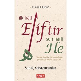 İlk Harfi Elif tir Son Harfi He - Sadık Yalsızuçanlar