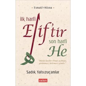 İlk Harfi Elif tir Son Harfi He - Sadık Yalsızuçanlar