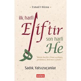 İlk Harfi Elif tir Son Harfi He - Sadık Yalsızuçanlar