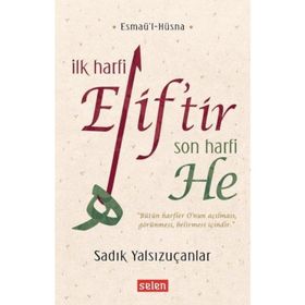 İlk Harfi Elif tir Son Harfi He - Sadık Yalsızuçanlar