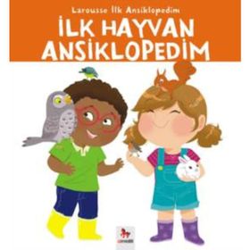 İlk Hayvan Ansiklopedim / Larousse İlk Ansiklopedim Dizisi - Kolektif