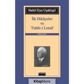 İlk Hikayeler ve Tuhfe-i Letaif - halit ziya usakligil