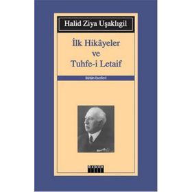 İlk Hikayeler ve Tuhfe-i Letaif - halit ziya usakligil