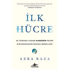 İlk Hücre Ve Sonuna Kadar Kanserin Peşini Bırakmamanın İnsana Bedelleri - Azra Raza