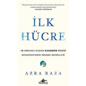 İlk Hücre Ve Sonuna Kadar Kanserin Peşini Bırakmamanın İnsana Bedelleri - Azra Raza