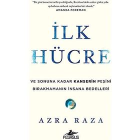 İlk Hücre Ve Sonuna Kadar Kanserin Peşini Bırakmamanın İnsana Bedelleri - Azra Raza