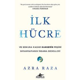 İlk Hücre Ve Sonuna Kadar Kanserin Peşini Bırakmamanın İnsana Bedelleri - Azra Raza