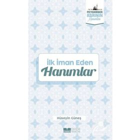 İlk İman Eden Hanımlar Peygamber Asrının Hanımları - Hüseyin Güneş