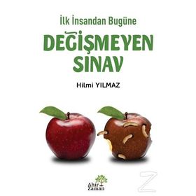 İlk İnsandan Bugüne Değişmeyen Sınav - Hilmi Yılmaz