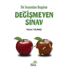 İlk İnsandan Bugüne Değişmeyen Sınav - Hilmi Yılmaz