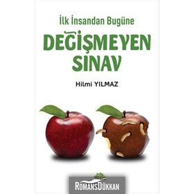 İlk İnsandan Bugüne Değişmeyen Sınav - Hilmi Yılmaz