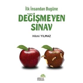 İlk İnsandan Bugüne Değişmeyen Sınav - Hilmi Yılmaz