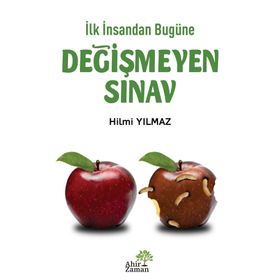 İlk İnsandan Bugüne Değişmeyen Sınav - Hilmi Yılmaz