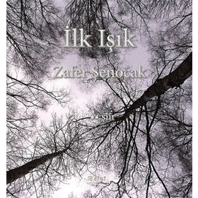 İlk Işık - Zafer Şenocak