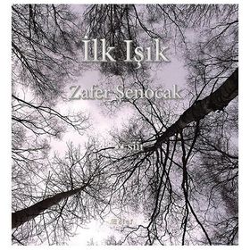 İlk Işık - Zafer Şenocak