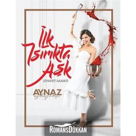 İlk Isırıkta Aşk-Ziyafet Sanatı - Aynaz Özkaşıkçı