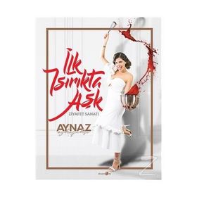İlk Isırıkta Aşk-Ziyafet Sanatı - Aynaz Özkaşıkçı