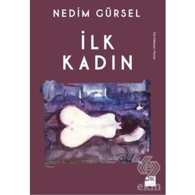 İlk Kadın - Nedim Gürsel