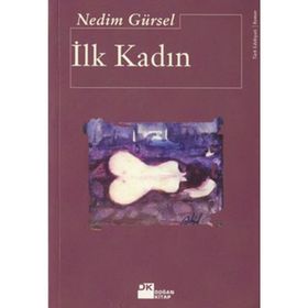 İlk Kadın - Nedim Gürsel