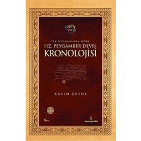 İLK KAYNAKLARA GÖRE HZ. PEYGAMBER DEVRI KRONOLOJISI - KASIM ŞULUL