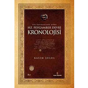İLK KAYNAKLARA GÖRE HZ. PEYGAMBER DEVRI KRONOLOJISI - KASIM ŞULUL
