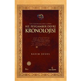 İLK KAYNAKLARA GÖRE HZ. PEYGAMBER DEVRI KRONOLOJISI - KASIM ŞULUL