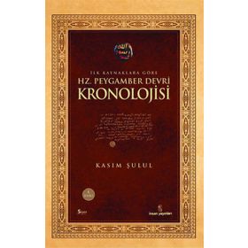 İLK KAYNAKLARA GÖRE HZ. PEYGAMBER DEVRI KRONOLOJISI - KASIM ŞULUL