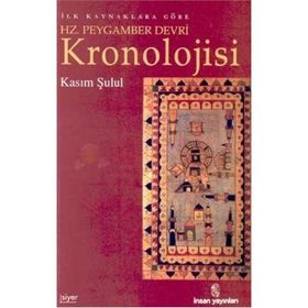 İLK KAYNAKLARA GÖRE HZ. PEYGAMBER DEVRI KRONOLOJISI - KASIM ŞULUL