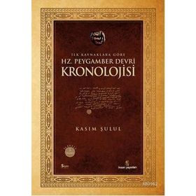 İLK KAYNAKLARA GÖRE HZ. PEYGAMBER DEVRI KRONOLOJISI - KASIM ŞULUL