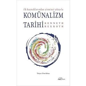 İlk Kaynaklarından Yirminci Yüzyıla Komünalizm Tarihi - Kenneth Rexroth