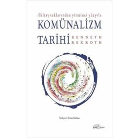İlk Kaynaklarından Yirminci Yüzyıla Komünalizm Tarihi - Kenneth Rexroth