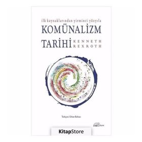 İlk Kaynaklarından Yirminci Yüzyıla Komünalizm Tarihi - Kenneth Rexroth