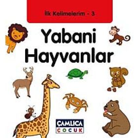 İLK KELIMELERIM 3 - YABANI HAYVANLAR - KOLEKTIF