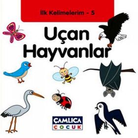 İLK KELIMELERIM 5 - UÇAN HAYVANLAR - KOLEKTIF