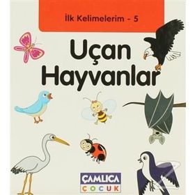 İLK KELIMELERIM 5 - UÇAN HAYVANLAR - KOLEKTIF