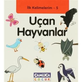 İLK KELIMELERIM 5 - UÇAN HAYVANLAR - KOLEKTIF