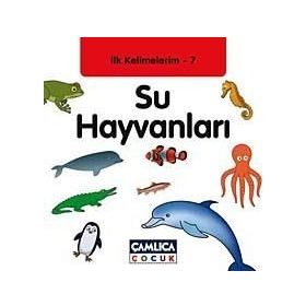 İLK KELIMELERIM 7 - SU HAYVANLARI - KOLEKTIF