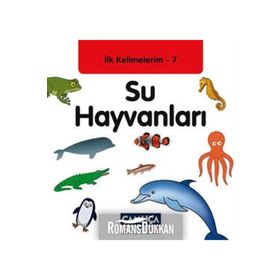 İLK KELIMELERIM 7 - SU HAYVANLARI - KOLEKTIF