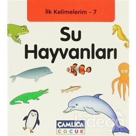 İLK KELIMELERIM 7 - SU HAYVANLARI - KOLEKTIF