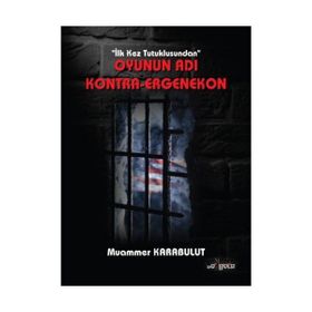 İLK KEZ TUTUKLUSUNDAN OYUNUN ADI KONTRA-ERGENEKON - MUAMMER KARABULUT